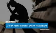Angka Kemiskinan di Jabar Meningkat
