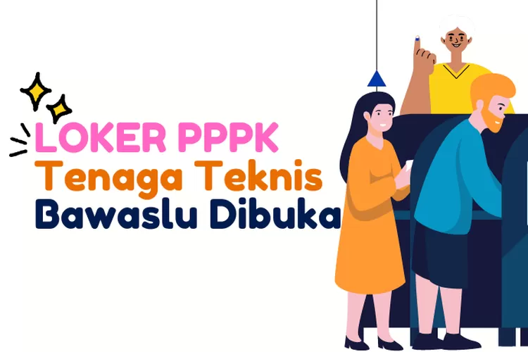 Bawaslu Buka Loker Pendaftaran PPPK Tenaga Teknis Bawaslu Terbaru