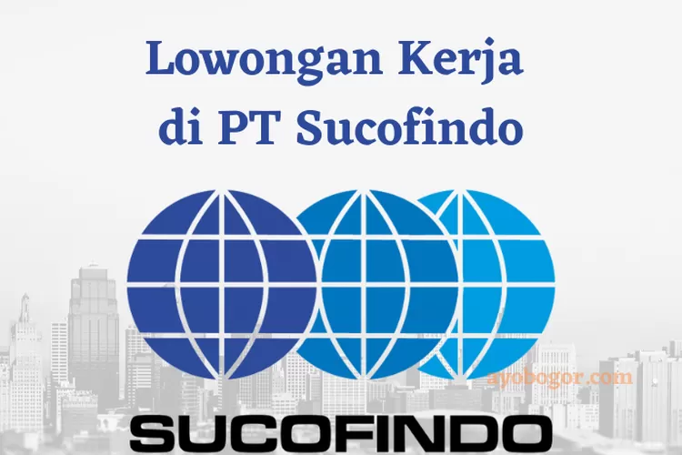 Lowongan Kerja 2023 PT Sucofindo Lulusan SMA D3 Dan S1 Ada Banyak