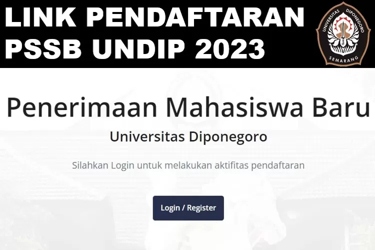 LINK PENDAFTARAN PSSB Undip 2023 Ketahui Juga Jadwal Pendaftaran