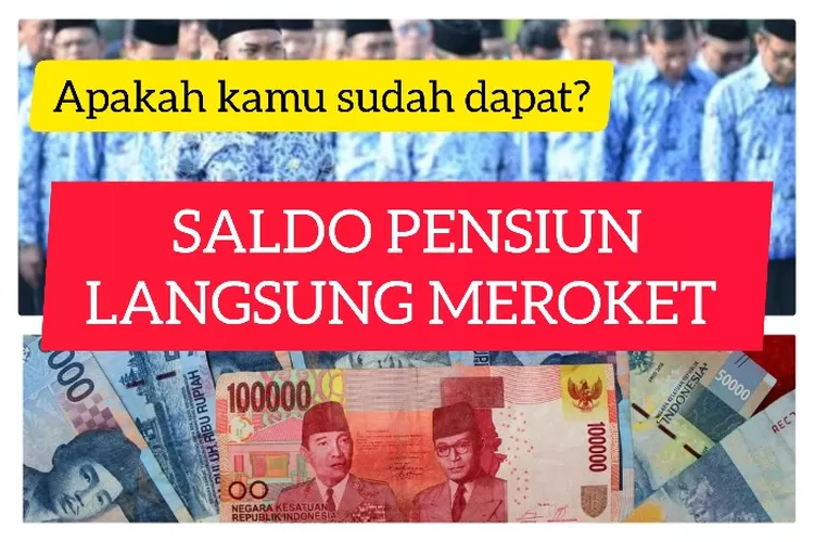 Pensiun Untung Besar Saldo Rekening Jadi Gendut Gaji Sudah Masuk