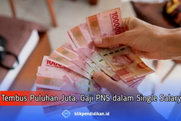 TEMBUS RP39 JUTA Inilah Besaran Gaji PNS Dalam Single Salary System