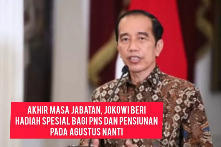 Diakhir Masa Jabatan Jokowi Beri Hadiah Spesial Bagi Pns Dan Pensiunan