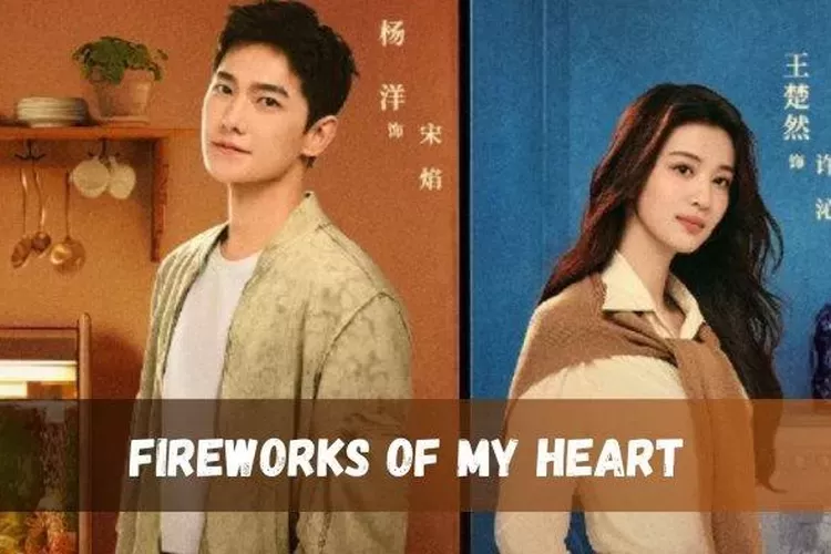 Jadwal Tayang Episode 23 24 Drama China Fireworks Of My Heart Sumsel 24