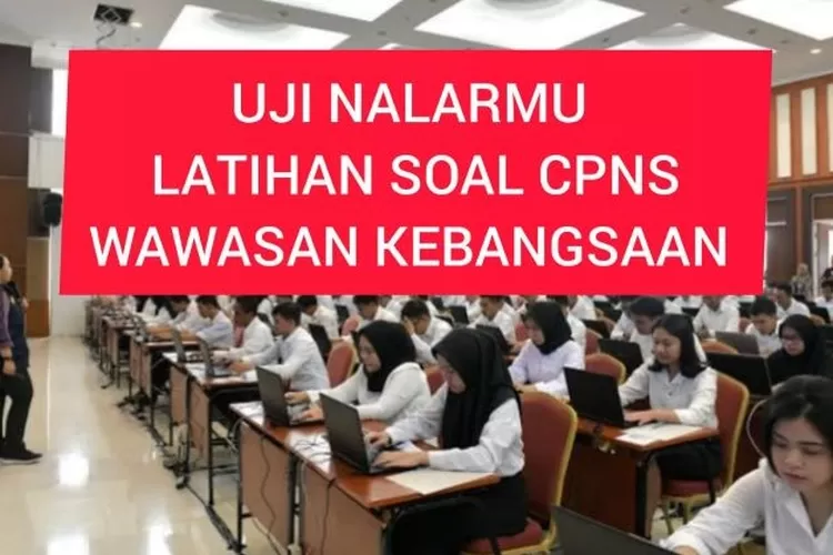 Pejuang Pns Simak Berikut Contoh Soal Twk Seleksi Cpns Lengkap Dengan