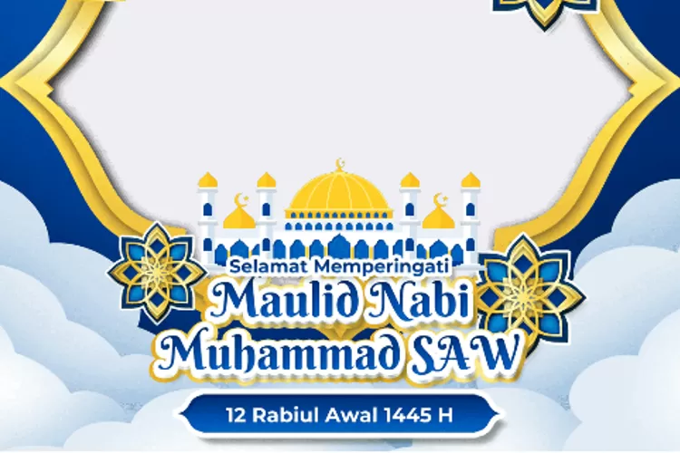 10 Twibbon Maulid Nabi Muhammad SAW 1445 H Tahun 2023 Desain Terbaru