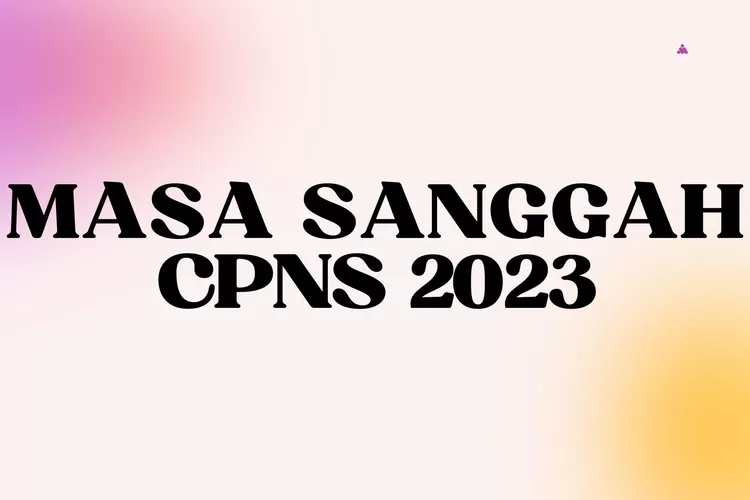 Pengumuman Seleksi Administrasi CPNS PPPK 2023 Jadwal Link Cara Cek