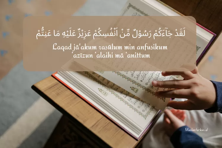 Laqod Jaakum Rosulum Min Anfusikum Artinya Surat At Taubah Ayat 128