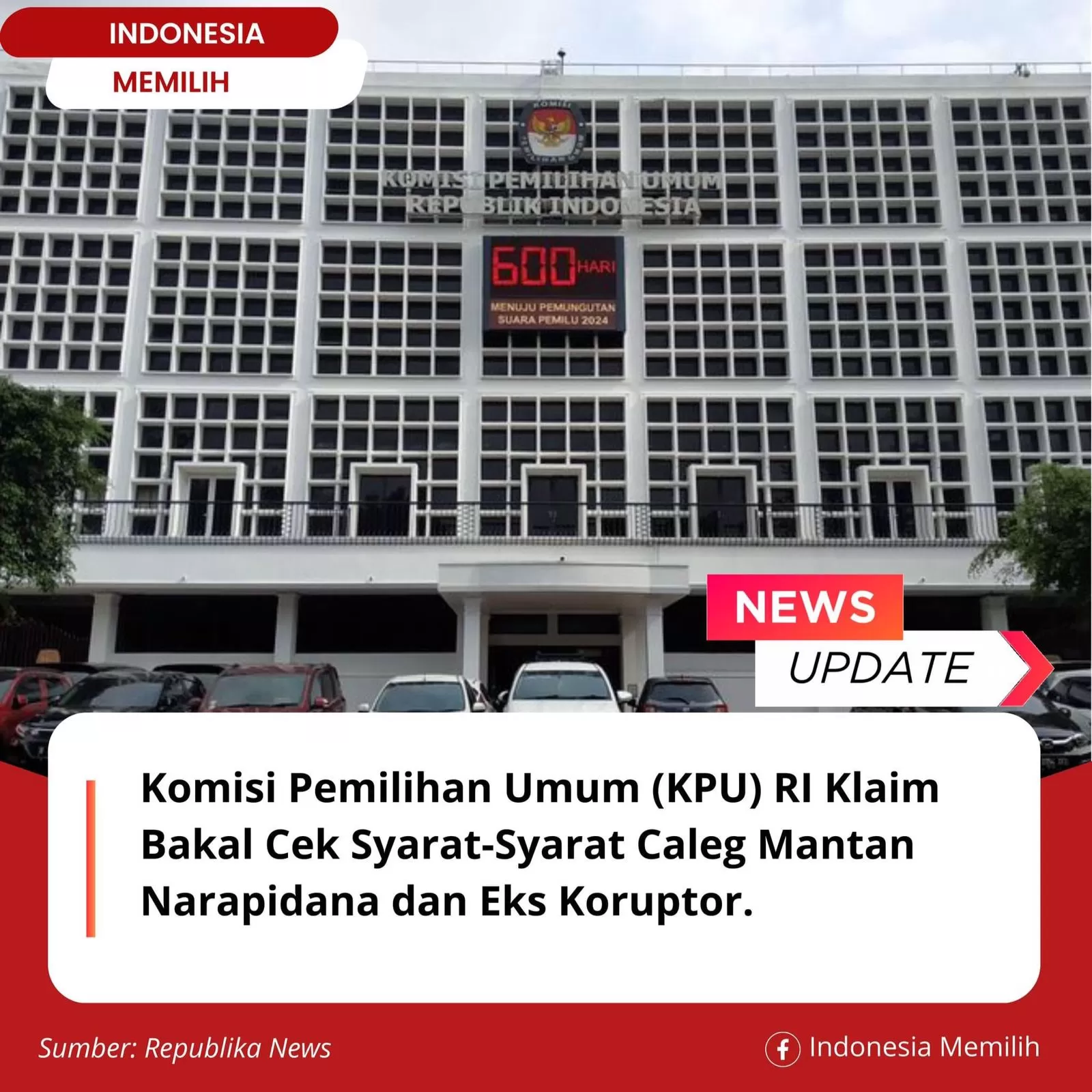 Foto: KPU RI pastikan akan seleksi dan mencermatai caleg mantan narapidana dan eks napi koruptor (@indonesia memilih)