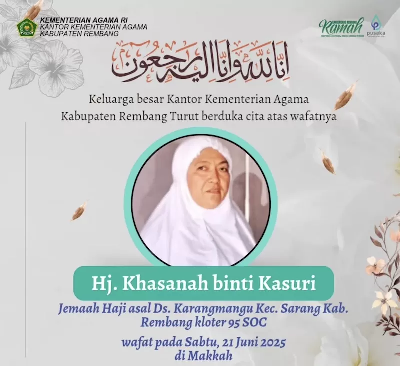 Hj. Khasanah, jemaah haji asal Karangmangu, Sarang, Rembang dari kloter 95 SOC wafat di Makkah pada 21 Juni 2025.