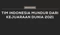 Mengejutkan! Tim Indonesia Mundur dari Turnamen Kejuaraan Dunia Badminton 2021, Berikut Alasannya