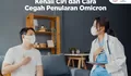 Antisipasi Gelombang Ketiga Covid-19, Kenali Ciri dan Cara Cegah Penularan Omicron