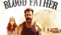 Bioskop Trans TV Nanti Malam dan Sinopsis, 3 Februari 2022: Blood Father dan Get the Gringo. 