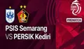 Link Nonton Live Streaming BRI Liga 1 PSIS Semarang Vs Persik Kediri Hari Ini iPada Pukul 16.00 WIB