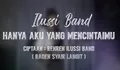 Lirik Lagu 'Hanya Aku yang Mencintaimu' - Ilusi Band Lagi Viral di TikTok