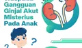 Gagal ginjal akut masih misterius. Inilah penyebab dan cara mengatasinya