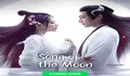 Sinopsis Drama China Song of the Moon Tayang 15 Desember 2022 Dibintangi Vin Zhang dan Xu Lu Genre Wu Xia