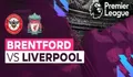  Link Nonton Live Streaming Brentford vs Liverpool di Liga Inggris Pukul 00.30 WIB, 3 Januari 2023