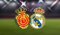 Prediksi Skor Mallorca vs Real Madrid di La Liga 2022 2023 Hari Ini Pukul 20.00 WIB, Real Madrid Diunggulkan