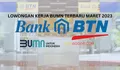 Loker BUMN 2023: Bank BTN Cari Teller untuk Penempatan Jakarta Hingga Surabaya, Gaji dan Tunjangan Menarik!