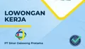 BURUAN DAFTAR! Lowongan kerja PT  Sinar Galesong Pratama Maret 2023, berikut kualifikasi yang dicari 