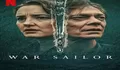 Sinopsis Series War Sailor Tayang 2 April 2023 di Netflix Dari Kisah Nyata Terjebak di Samudera Atlantik