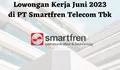 Lowongan Kerja Juni 2023 Lulusan SMA atau SMK Sederajat di PT Smartfren Telecom Tbk, Simak Persyaratannya!