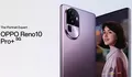Fitur Unggulan, Spesifikasi dan Harga Oppo Reno 10, Reno 10 Pro, dan Reno 10 Pro Plus