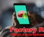 Factory Reset, Cara Terampuh Buat Smartphone Lelet Gesit Lagi