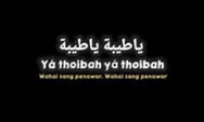 VIRAL! Lirik Sholawat Ya Thoybah, Berikut Lirik dan Terjemahannya