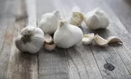 Kenali 7 Manfaat Bawang Putih untuk Kesehatan Tubuh: Meningkatkan Fungsi Otak hingga Mencegah Kanker