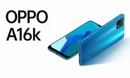 Spesifikasi Fitur dan Harga Oppo A16k yang Baru Masuk Indonesia