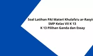 20 Soal Latihan PAI Materi Khulafa’u ar-Rasyidin SMP Kelas VII K 13, Pilihan Ganda dan Essay