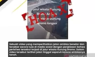 Video Amblesnya Jalur Wisata Bromo Dipastikan Hoaks