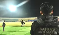 Keberadaan Satgas Antimafia Bola: Tidak Hanya di Sisi Lapangan, tapi Juga Awasi Pergerakan Wasit dari Hotel