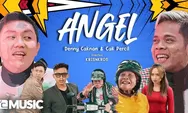 Lirik Lagu 'Angel' yang Dinyanyikan oleh Denny Caknan feat Cak Percil
