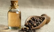 Khasiat Minyak Cengkeh untuk Pertolongan Pertama Sakit Gigi dan Cara Pakainya