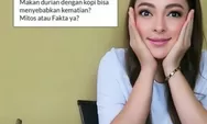 Makan Durian Dengan Kopi Bisa Menyabakan Kematian, Mitos Atau Fakta ? Cek Menurut Reisa Broto Asmoro 
