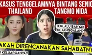  5 Kejanggalan Kematian Aktris Asal Thailand Tangmo Nida Menurut Nessie Judge