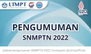 Simak Cara Mengetahui Pengumuman Kelolosan SNMPTN 2022