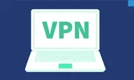 Download 'Video Viral' Bisa dengan 7 Browser VPN Ini, Bukan Yandex Apalagi Apk VK