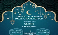 Jadwal Imsak dan Buka Puasa Ramadhan 2022 Wilayah Kota Bandung Tanggal 3 April 2022