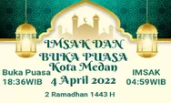 Jadwal Imsak dan Buka Puasa Ramadhan 2022 Wilayah Kota Medan Tanggal 4 April 2022
