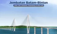 Jembatan Batam Bintan Siap Dibangun, Kementrian PURP akan Jadi Jembatan Terpanjang Dipermukaan Laut