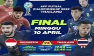 Link Live Streaming Final AFF Futsal 2022 Indonesia Vs Thailand Tanggal 10 April 2022