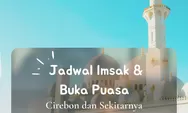 Inilah Jadwal Imsak dan Buka Puasa Wilayah Cirebon di 10 Hari Pertama Ramadhan 2022