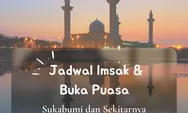Inilah Jadwal Imsak dan Buka Puasa Wilayah Sukabumi di 10 Hari Pertama Ramadhan 2022