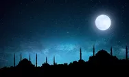 4 Keutamaan Malam Lailatul Qadar: Malam Lebih Baik dari Seribu Bulan hingga Pintu Surga Dibuka