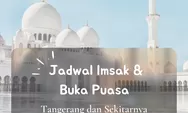 Inilah Jadwal Imsak dan Buka Puasa Wilayah Tangerang di 10 Hari Kedua Ramadhan 2022