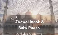 Inilah Jadwal Imsak dan Buka Puasa Wilayah Banda Aceh, Aceh di 10 Hari Kedua Ramadhan 2022